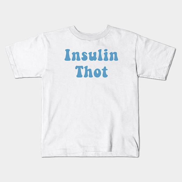 Insulin Thot Kids T-Shirt by CatGirl101